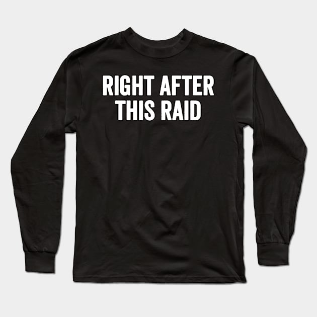 Right after this raid Long Sleeve T-Shirt by captainmood